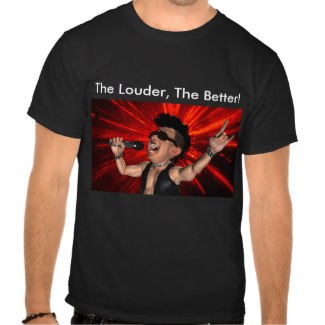 louder the better t-shirt